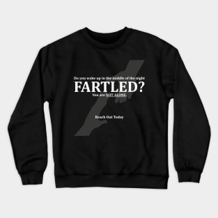 Do you wake up in the middle of the night FARTLED? You are NOT ALONE. Reach out today Crewneck Sweatshirt